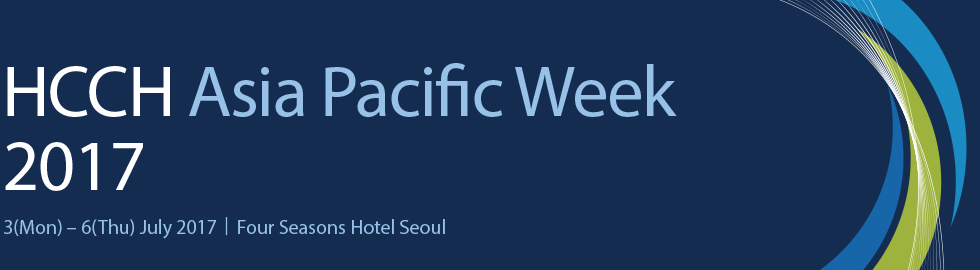 HCCH·MOJ·MOFA·JR&TI·KOPILA·KBA·KLRI/HCCH Asia Pacific Week 2017 : 3(Mon) – 6(Thu) July 2017｜Four Seasons Hotel Seoul